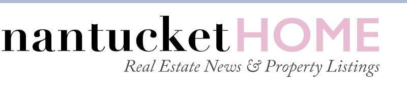 Nantucket Home Magazine, Real Estate News & Property Listings